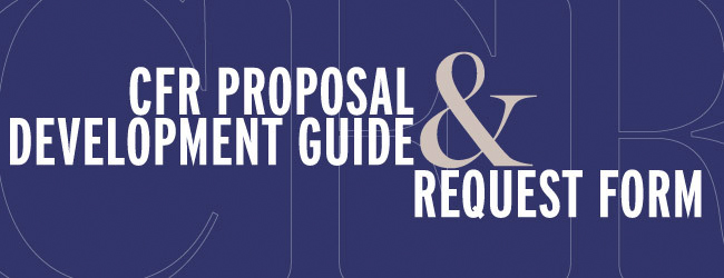 CFR Proposal Development Guide & Request Form
